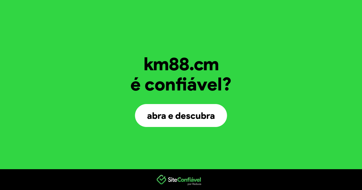 O site km88.cm é confiável?
