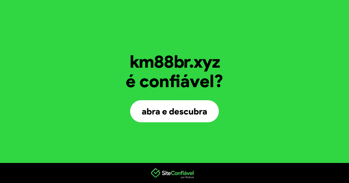 O site km88br.xyz é confiável?