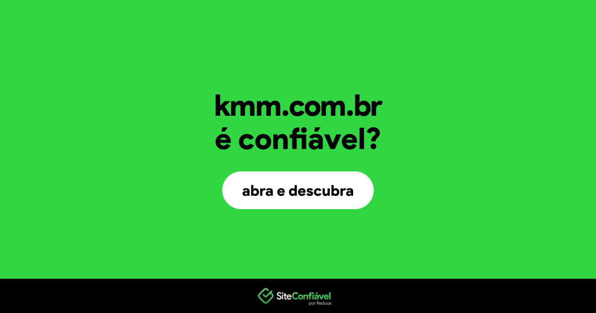 O site kmm.com.br é confiável?