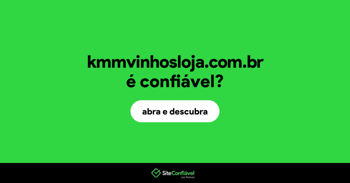 O site kmmvinhosloja.com.br é confiável?