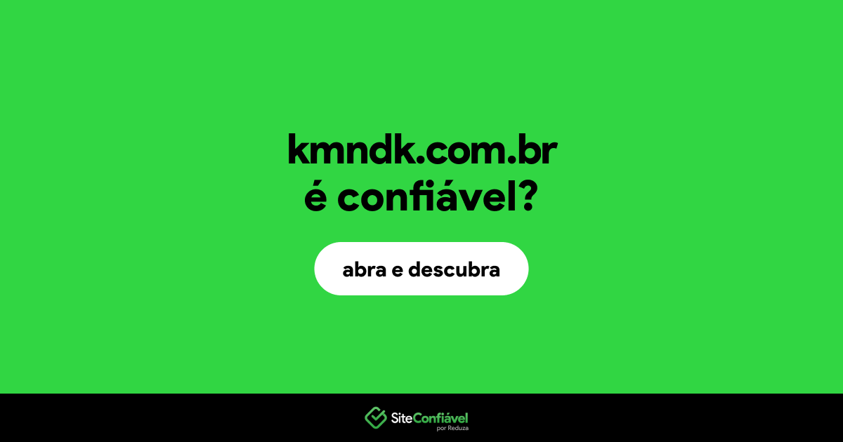 O site kmndk.com.br é confiável?
