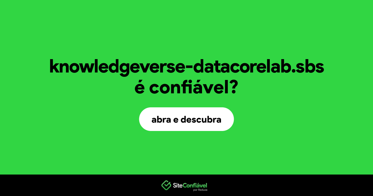 O site knowledgeverse-datacorelab.sbs é confiável?