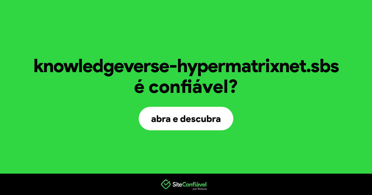 O site knowledgeverse-hypermatrixnet.sbs é confiável?