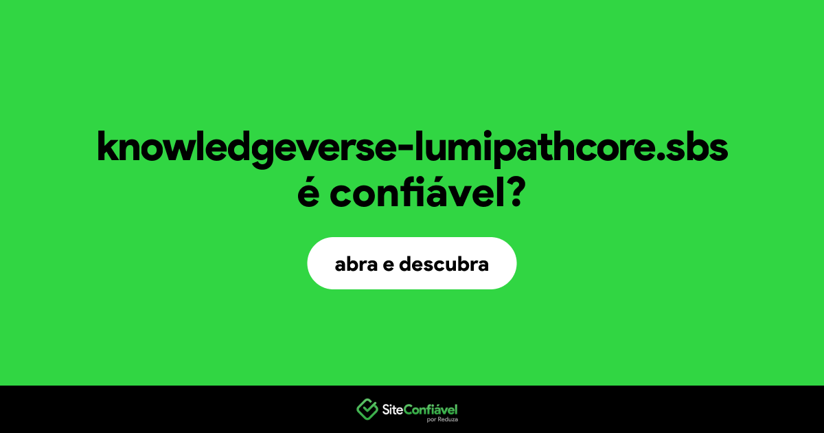 O site knowledgeverse-lumipathcore.sbs é confiável?