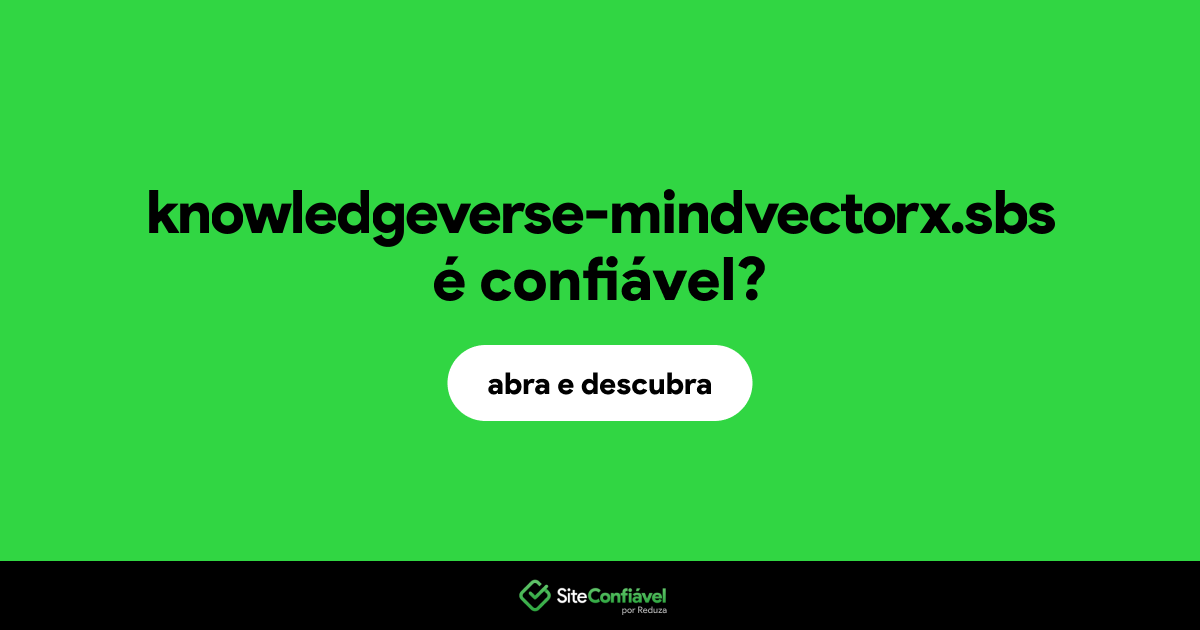 O site knowledgeverse-mindvectorx.sbs é confiável?