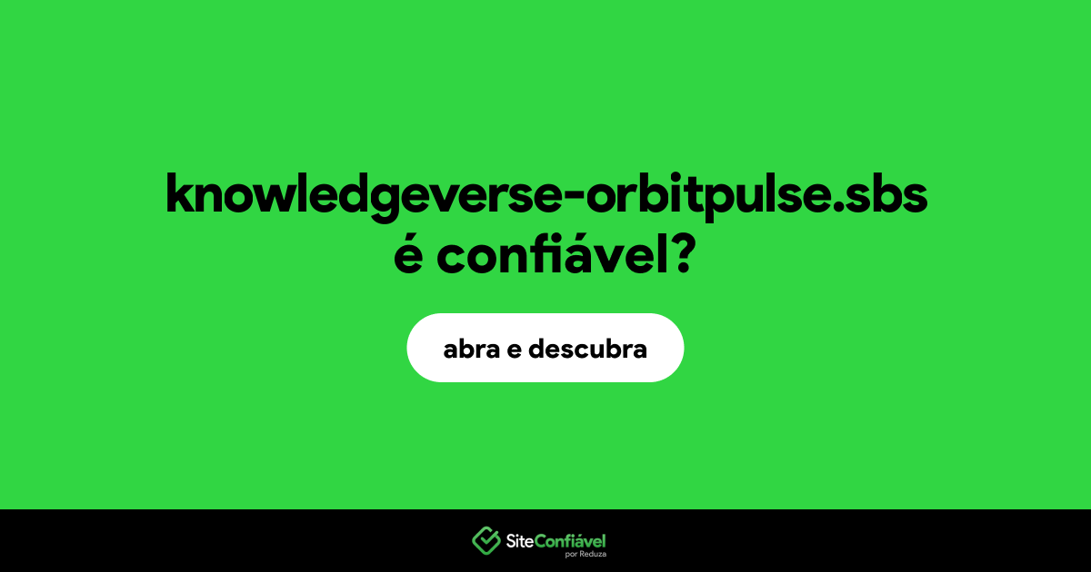 O site knowledgeverse-orbitpulse.sbs é confiável?