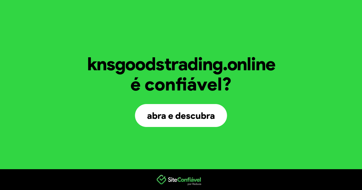 O site knsgoodstrading.online é confiável?