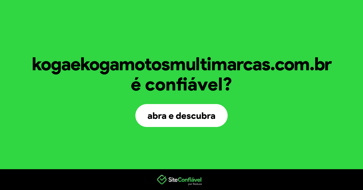 O site kogaekogamotosmultimarcas.com.br é confiável?