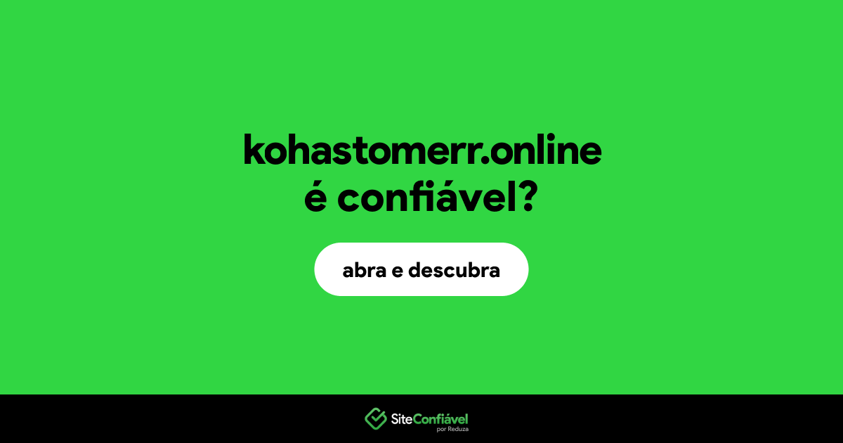 O site kohastomerr.online é confiável?