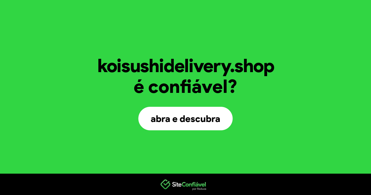 O site koisushidelivery.shop é confiável?