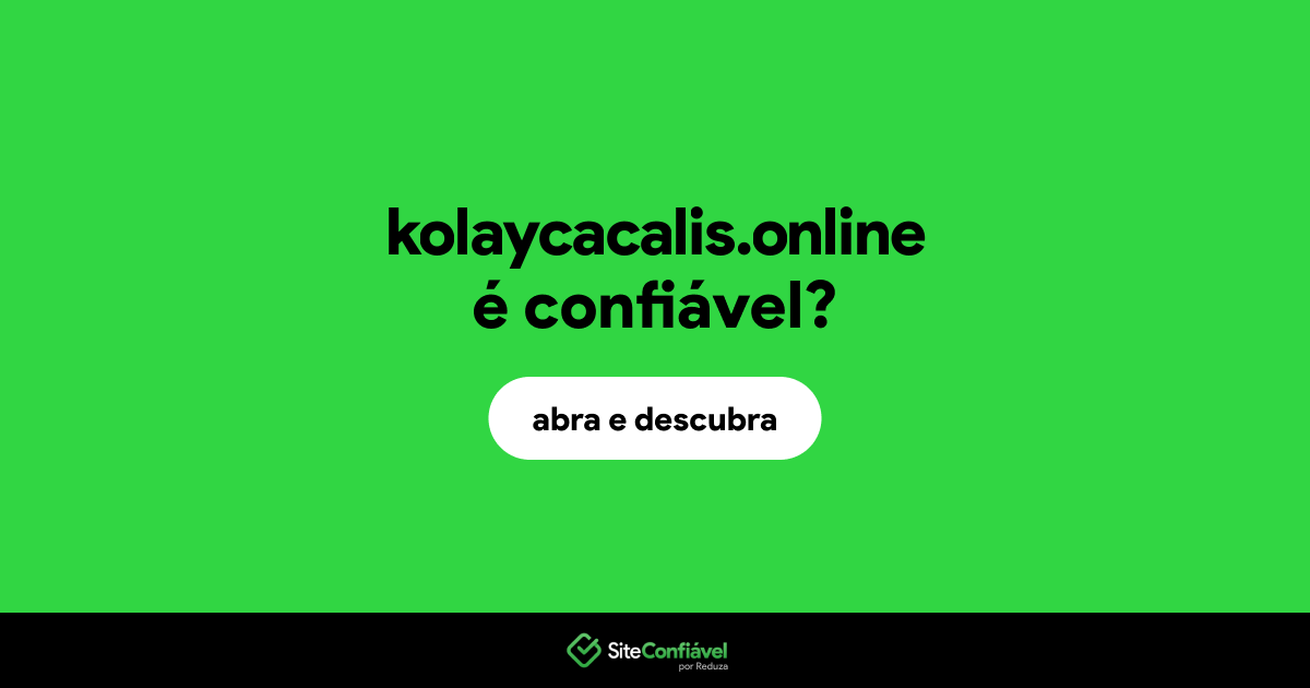 O site kolaycacalis.online é confiável?