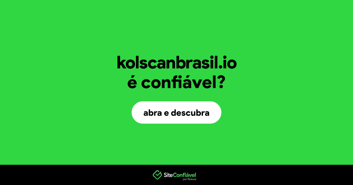 O site kolscanbrasil.io é confiável?