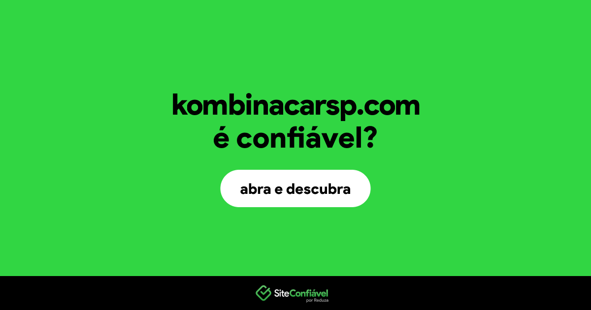 O site kombinacarsp.com é confiável?