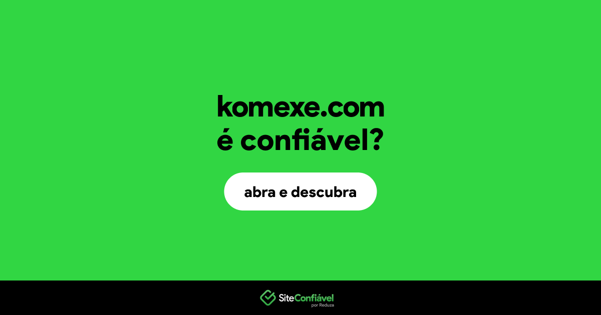 O site komexe.com é confiável?