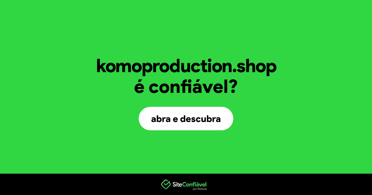 O site komoproduction.shop é confiável?