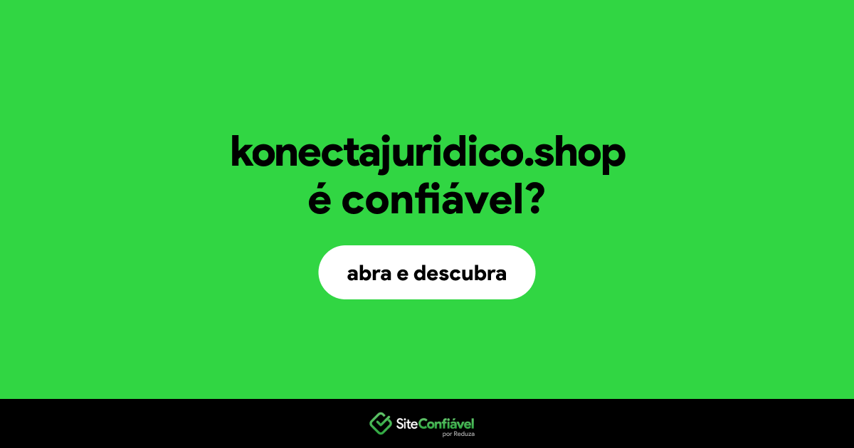 O site konectajuridico.shop é confiável?