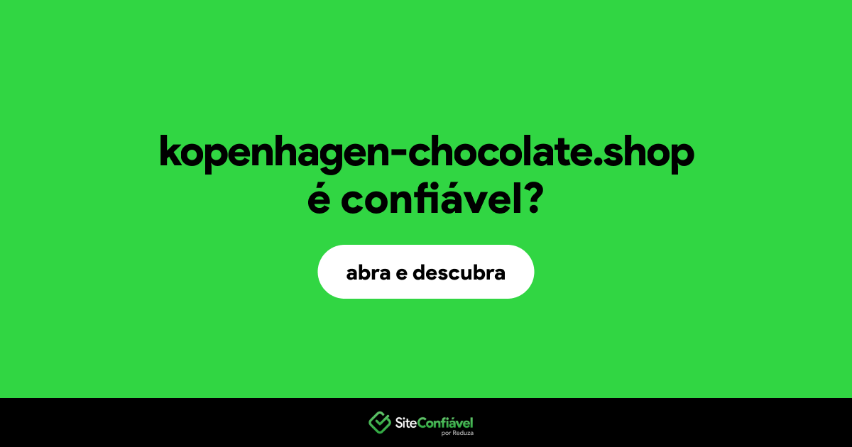 O site kopenhagen-chocolate.shop é confiável?
