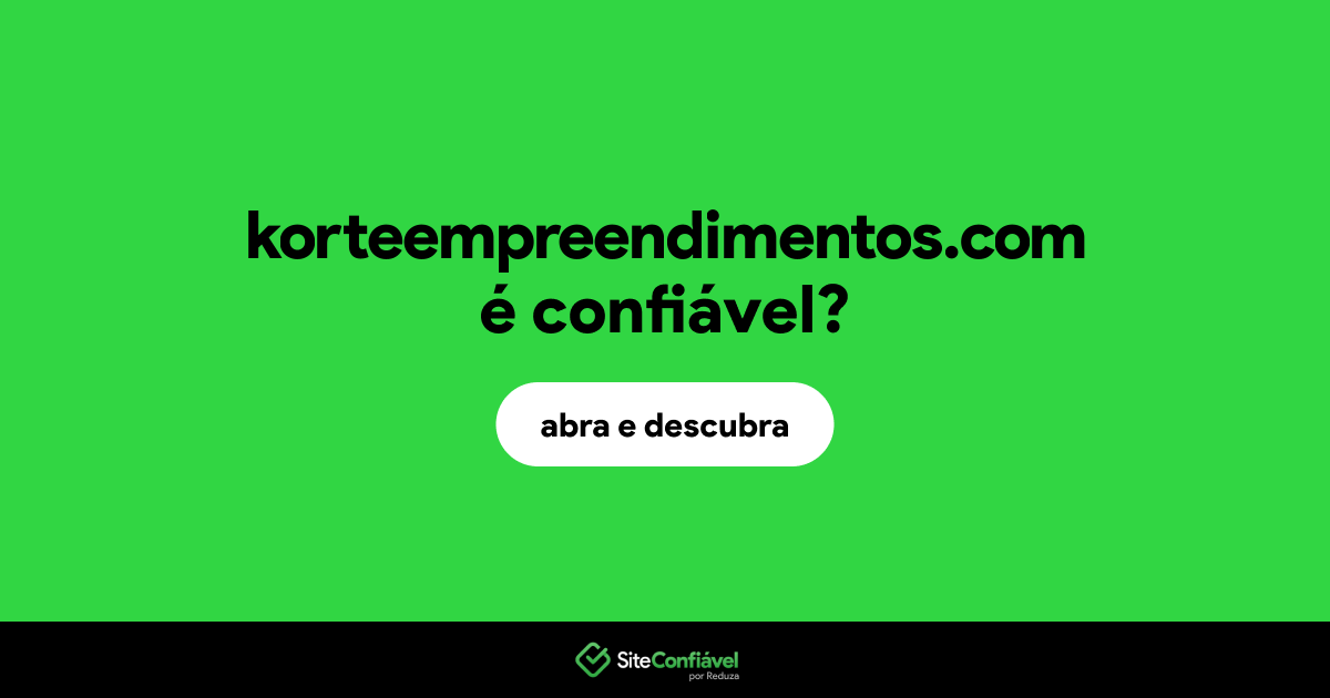 O site korteempreendimentos.com é confiável?