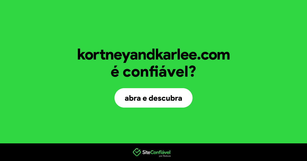 O site kortneyandkarlee.com é confiável?