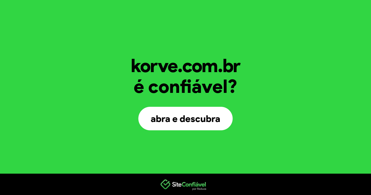 O site korve.com.br é confiável?