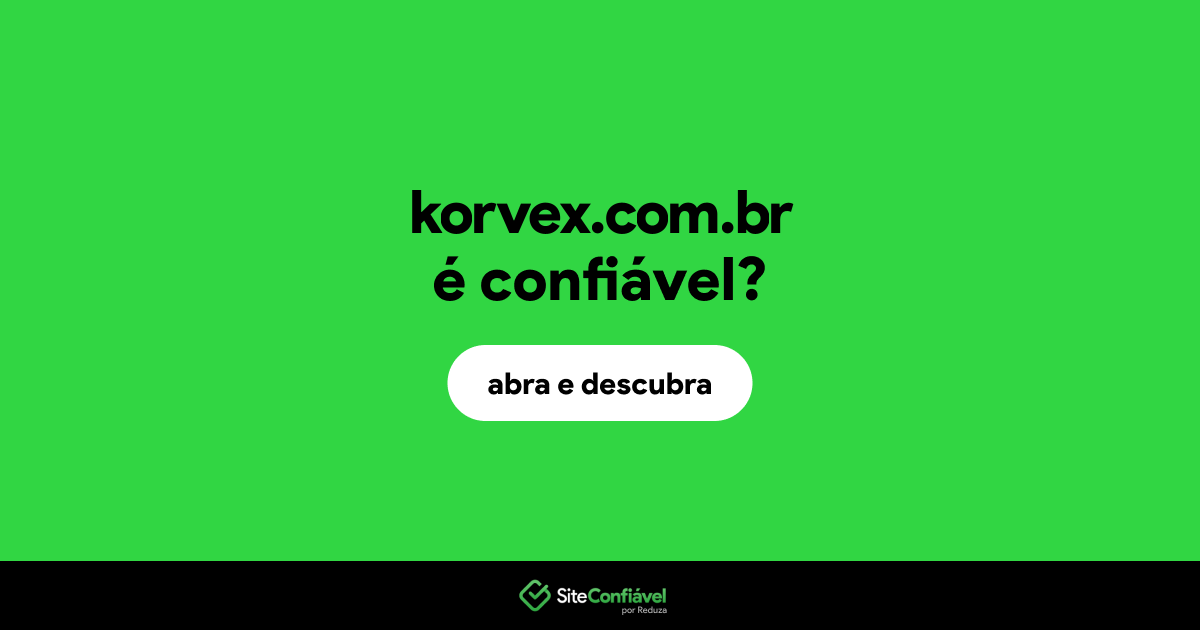 O site korvex.com.br é confiável?