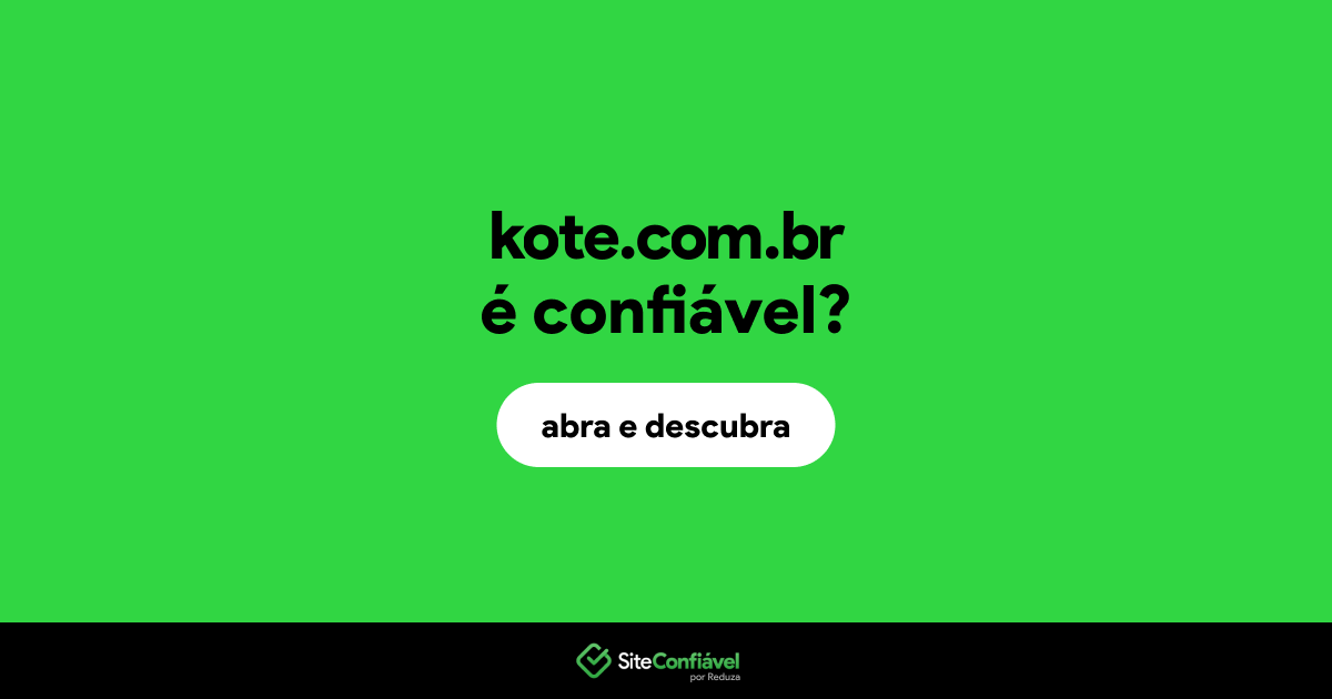 O site kote.com.br é confiável?