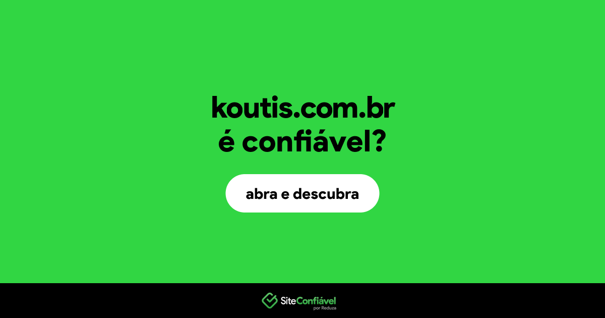 O site koutis.com.br é confiável?