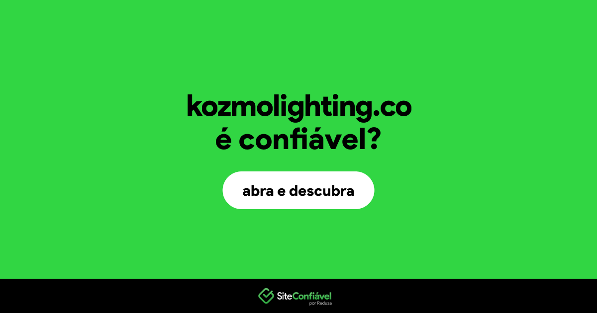 O site kozmolighting.co é confiável?