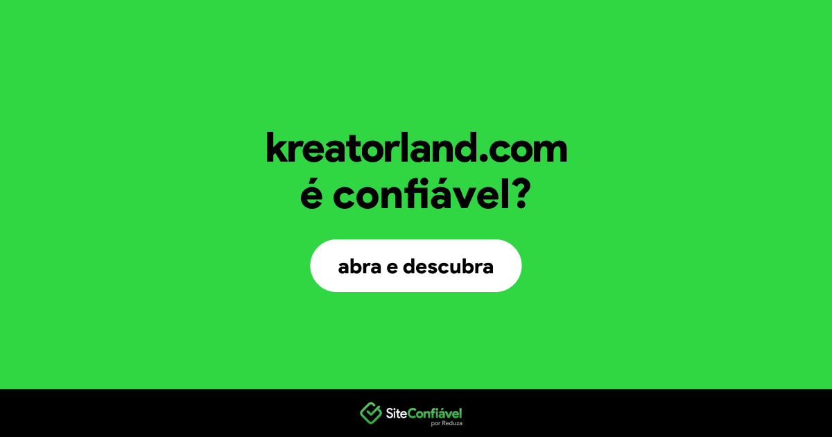 O site kreatorland.com é confiável?