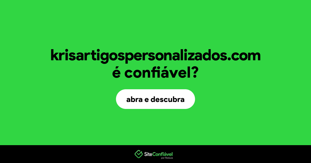 O site krisartigospersonalizados.com é confiável?