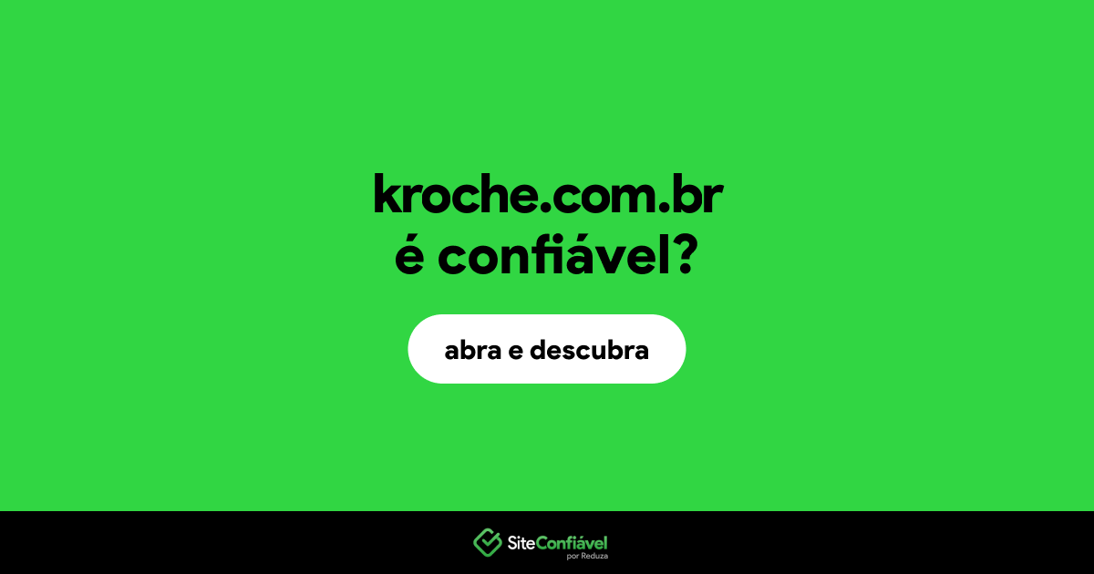 O site kroche.com.br é confiável?