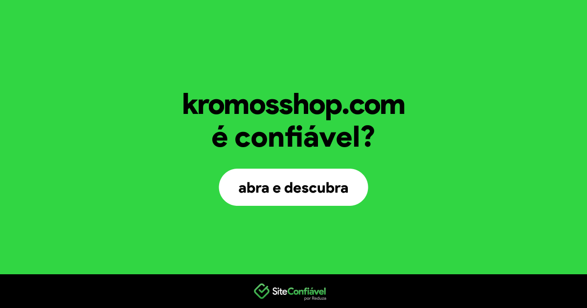 O site kromosshop.com é confiável?