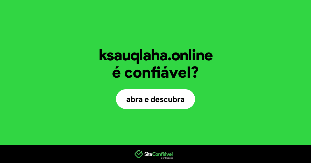 O site ksauqlaha.online é confiável?
