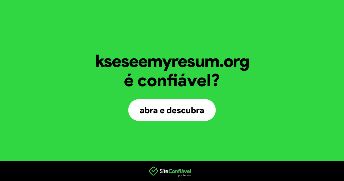 O site kseseemyresum.org é confiável?