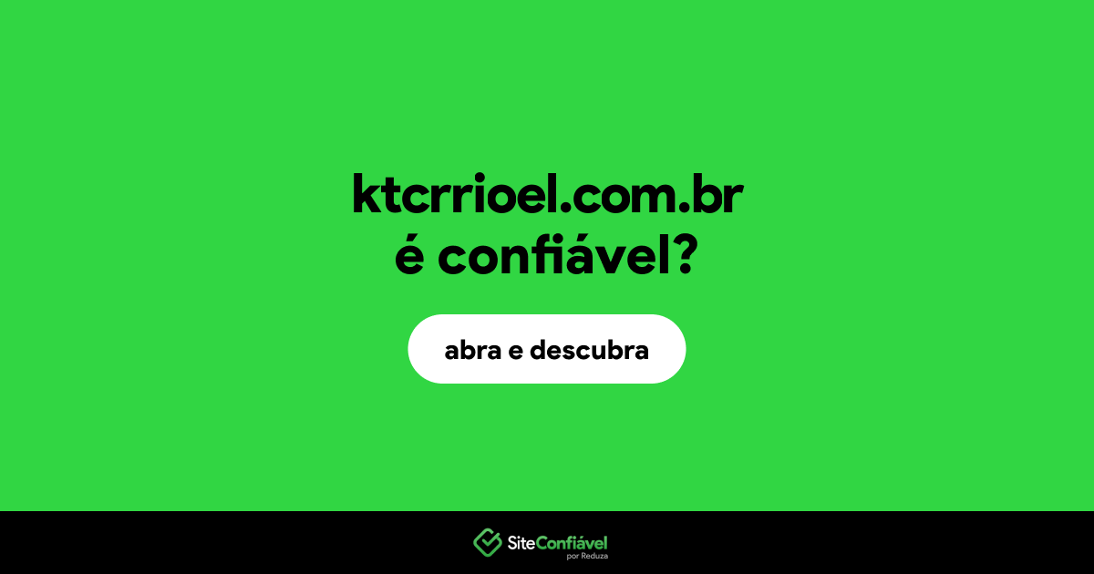 O site ktcrrioel.com.br é confiável?