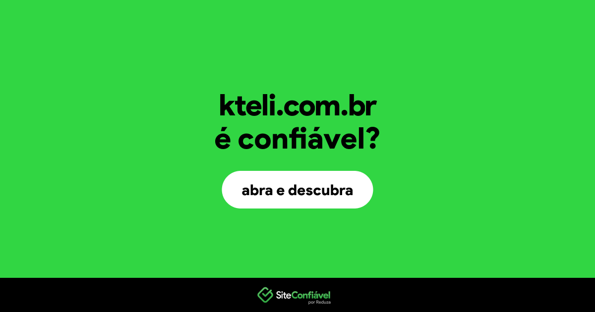 O site kteli.com.br é confiável?