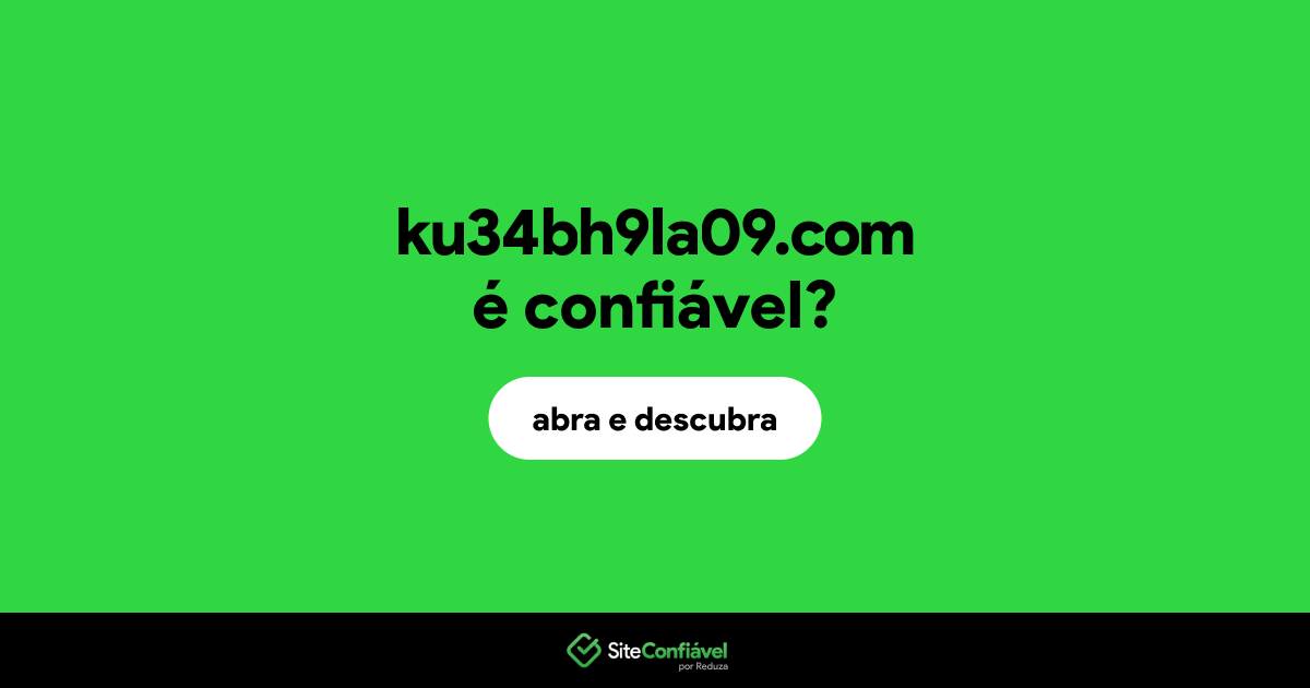 O site ku34bh9la09.com é confiável?