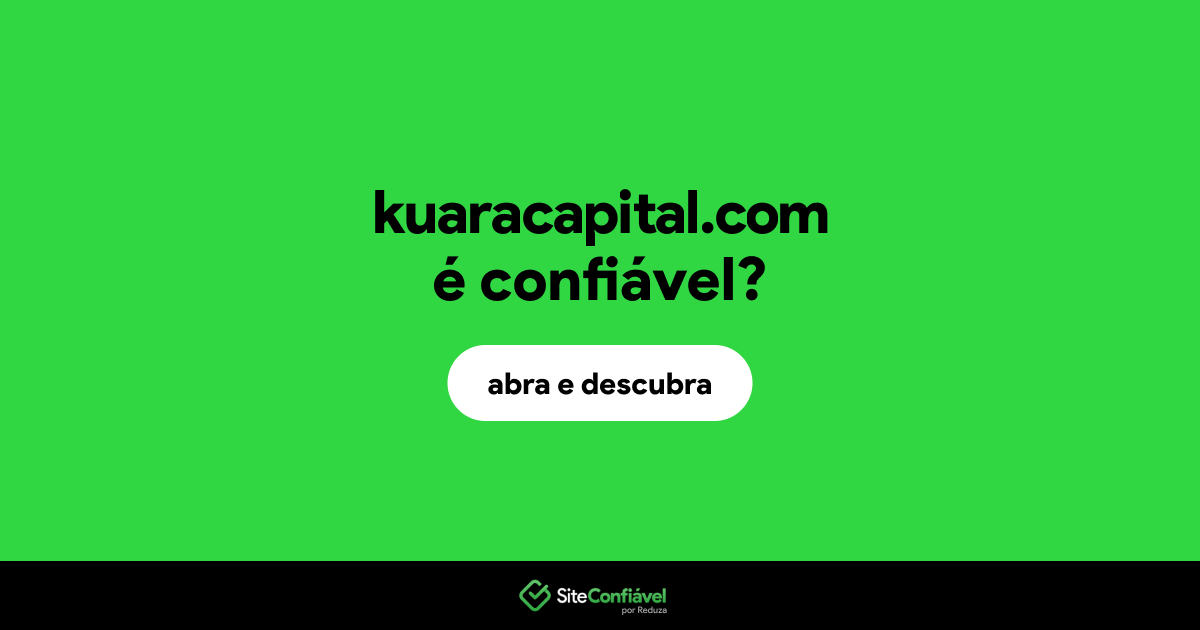 O site kuaracapital.com é confiável?