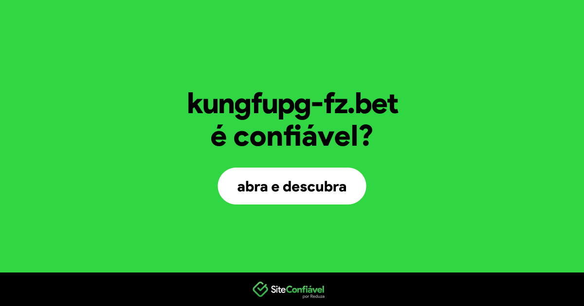 O site kungfupg-fz.bet é confiável?