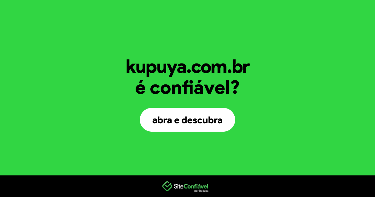 O site kupuya.com.br é confiável?