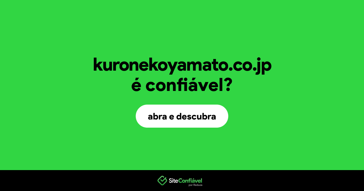 O site kuronekoyamato.co.jp é confiável?