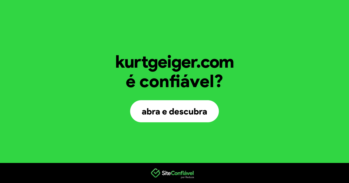 O site kurtgeiger.com é confiável?
