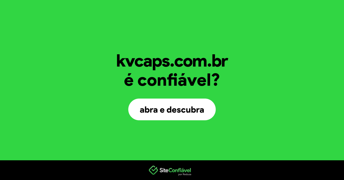 O site kvcaps.com.br é confiável?