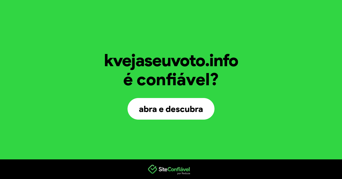 O site kvejaseuvoto.info é confiável?