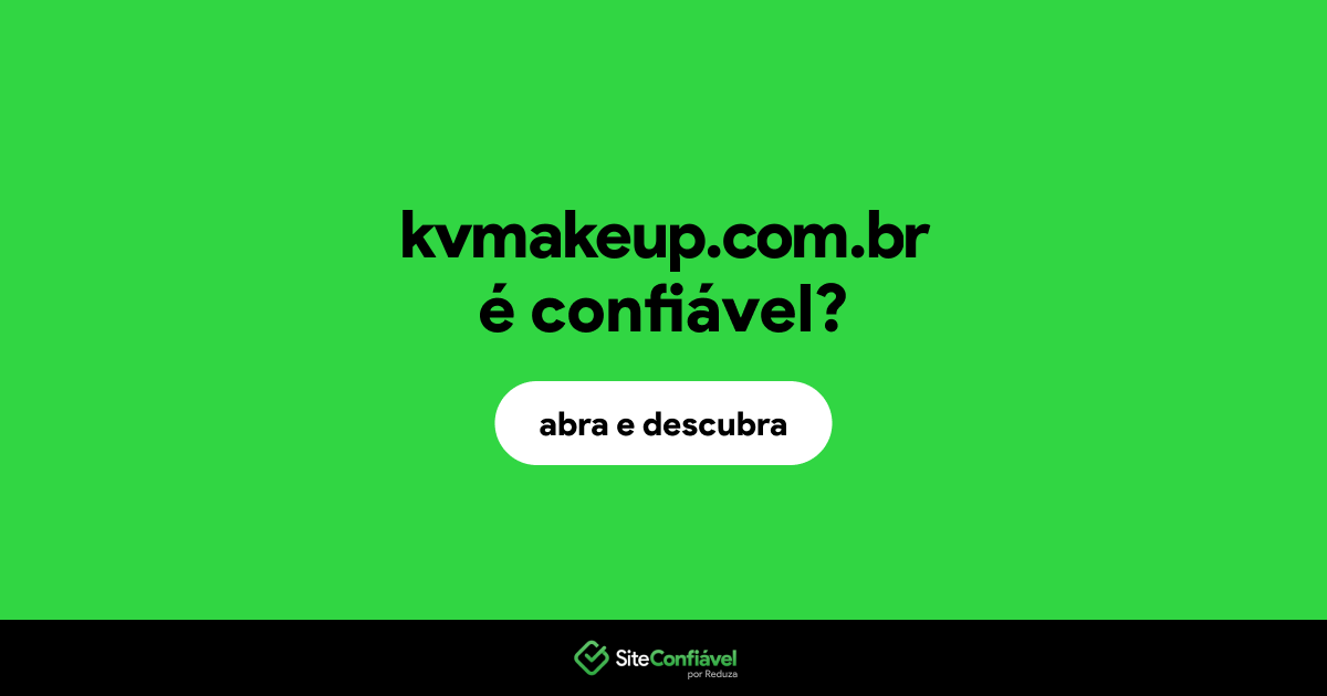 O site kvmakeup.com.br é confiável?