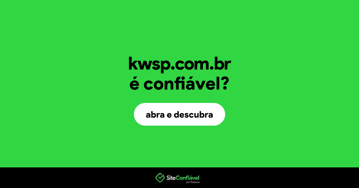 O site kwsp.com.br é confiável?