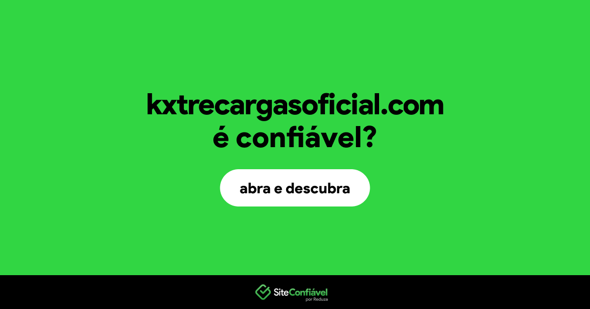 O site kxtrecargasoficial.com é confiável?