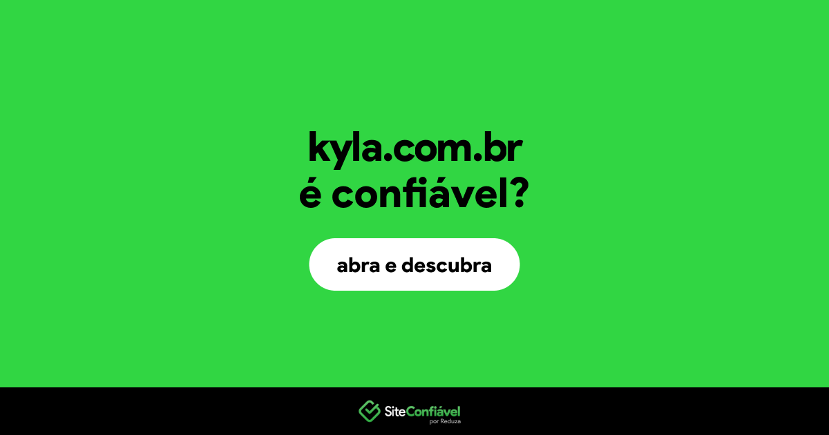 O site kyla.com.br é confiável?
