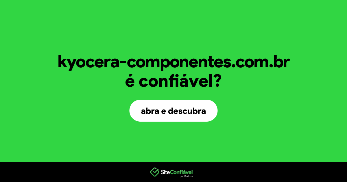 O site kyocera-componentes.com.br é confiável?