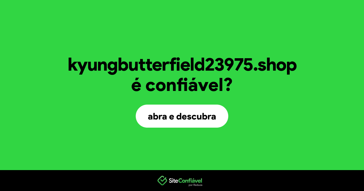 O site kyungbutterfield23975.shop é confiável?